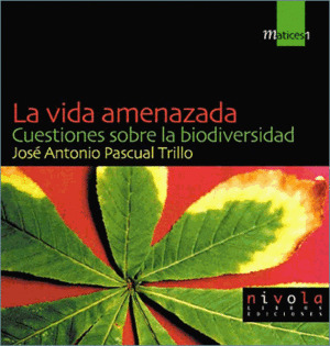 LA VIDA AMENAZADA/CUESTIONES SOBRE LA BIODIVERSIDAD