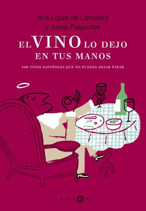 EL VINO LO DEJO EN TUS MANOS. 100 VINOS ESPAÑOLES
