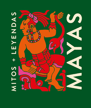 MITOS Y LEYENDAS: MAYAS