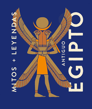 MITOS Y LEYENDAS: ANTIGUO EGIPTO