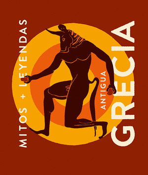 MITOS Y LEYENDAS: ANTIGUA GRECIA