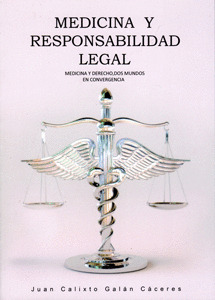 MEDICINA Y RESPONSABILIDAD LEGAL. MEDICINA Y DERECHO, DOS MUNDOS EN CONVERGENCIA