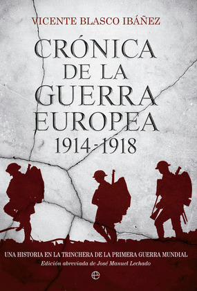 CRONICA DE LA GUERRA EUROPEA, 1914-1918 (EDICIÓN ABREVIADA POR JOSE MANUEL LECHADO)