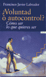 THVM. VOLUNTAD O AUTOCONTROL. COMO SER LO QUE QUIERES SER