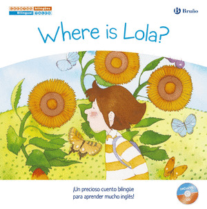 CUENTOS BILINGÜES. WHERE IS LOLA? - ¿DÓNDE ESTÁ LOLA? (+ CD)