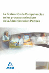 EVALUACION DE COMPETENCIAS EN LOS PROCESOS SELECTIVOS DE LA ADMINISTRACION PUBLICA, LA