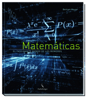 MATEMATICAS. EL FASCINANTE MUNDO DE LOS NÚMEROS