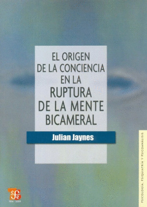ORIGEN DE LA CONCIENCIA EN LA RUPTURA DE MENTE BICAMERAL