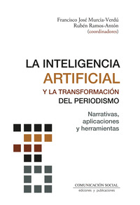 LA INTELIGENCIA ARTIFICIAL Y LA TRANSFORMACIÓN DEL PERIODISM