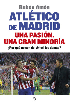 ATLÉTICO DE MADRID: UNA PASIÓN. UNA GRAN MINORÍA
