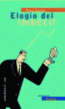 ELOGIO DEL IMBECIL, EL: EL IMPARABLE ASCENSO DE LA ESTUPIDEZ
