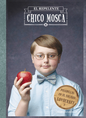 REPELENTE CHICO MOSCA, EL (PESADILLAS EN EL COLEGIO LOVECRAFT)