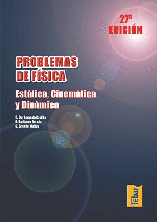 PROBLEMAS DE FISICA. ESTATICA,CINEMATICA Y DINAMICA (27ª ED)