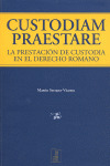 CUSTODIAM PRAESTARE. PRESTACION DE CUSTODIA DERECHO ROMANO