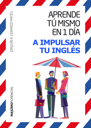 APRENDE TU MISMO EN UN DIA A IMPULSAR TU INGLES