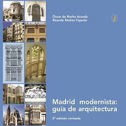 MADRID MODERNISTA: GUIA DE ARQUITECTURA (2ª EDICION)