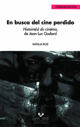 EN BUSCA DEL CINE PERDIDO. HISTOIRE(S) DU CINÉMA, DE JEAN-LUC GODARD