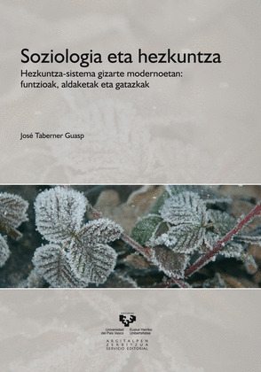SOZIOLOGIA ETA HEZKUNTZA. HEZKUNTZA-SISTEMA GIZARTE MODERNOETAN FUNTZIOAK, ALDAK