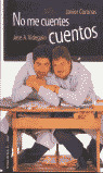 NO ME CUENTES CUENTOS