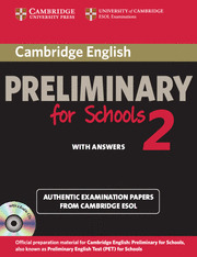 CAMBRIDGE PRELIMINARY ENGLISH TEST FOR SCHOOLS, 2. WITH ANSWRS. SELF STUDY PACK (WITH 2 AUDIO CDS)