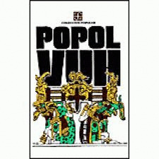POPOL VUH: LAS ANTIGUAS HISTORIAS DE QUICHÉ