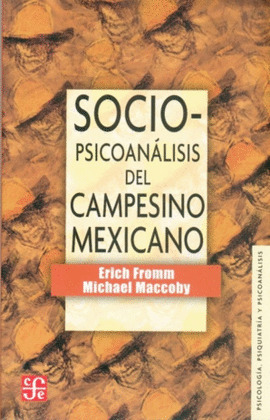 SOCIOPSICOANÁLISIS DEL CAMPESINO MEXICANO : ESTUDIO DE LA ECONOMÍA Y LA PSICOLOG