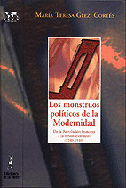 MONSTRUOS POLITICOS DE LA MODENIDAD, LOS. DE LA REVOLUCION FRANCESA A LA REVOLUC