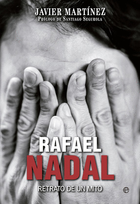 RAFAEL NADAL : RETRATO DE UN MITO