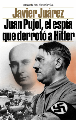 JUAN PUJOL EL ESPIA QUE DERROTO A HITLER