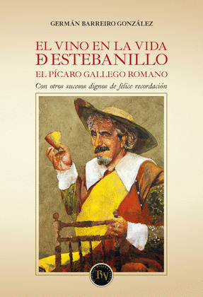 EL VINO EN LA VIDA DE ESTEBANILLO. EL PÍCARO GALLEGO ROMANO