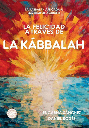 FELICIDAD A TRAVES DE LA KABBALAH, LA