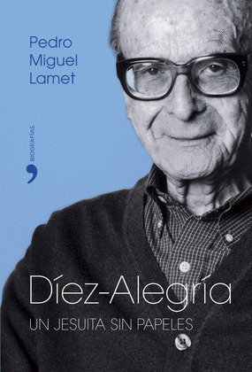 DIEZ ALEGRIA: UN JESUITA SIN PAPELES