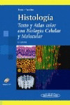 HISTOLOGIA. TEXTO Y ATLAS COLOR CON BIOLOGIA CELULAR Y MOLECULAR