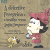 DETECTIVE PEREGRINA E O INSÓLITO CASO ANTÓN FRAGUAS, A