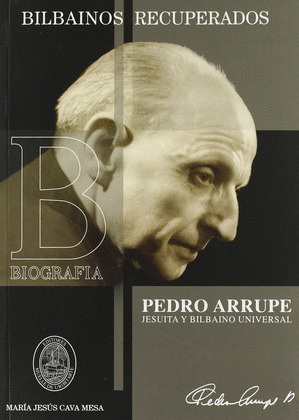 PEDRO ARRUPE. JESUITA Y BILBAINO UNIVERSAL