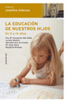 LA EDUCACION DE NUESTROS HIJOS/DE 0 A 14 AÑOS