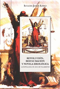 REVOLUCIÓN, RESTAURACIÓN Y NOVELA IDEOLÓGICA (LA NOVELA DE LUIS DE S. DE VILLARMIN