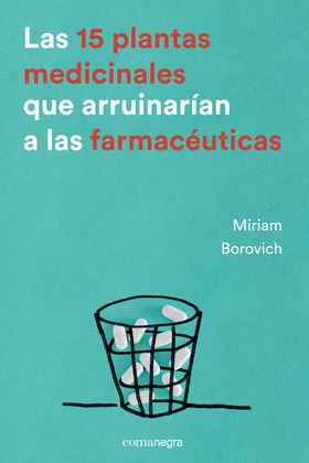 15 (QUINCE) PLANTAS MEDICINALES QUE ARRUINARÍAN A LAS FARMACÉUTICAS, LAS