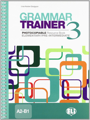 GRAMMAR TRAINER 3.(A2-B1) (PHOTOCOIABLE)