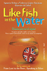 LIKE FISH IN THE WATER