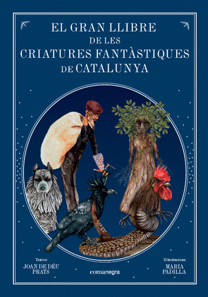 EL GRAN LLIBRE DE LES CRIATURES  FANTASTIQUES DE CATALUNYA