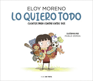 LO QUIERO TODO (COLECCION CUENTOS PARA CONTAR ENTRE DOS)