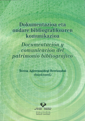 DOKUMENTAZIOA ETA ONDARE BIBLIOGRAFIKOAREN KOMUNIKAZIOA = DOCUMENTACIÓN Y COMUNI