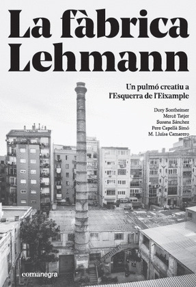 LA FABRICA LEHMANN: UN PULMO CREATIU A L?ESQUERRA DE L?EIXAMPLE