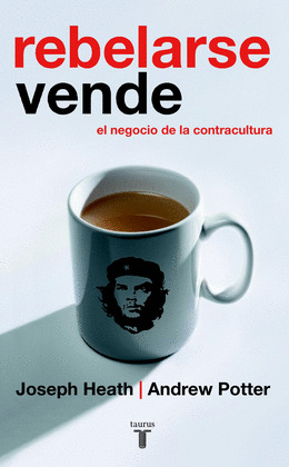 REBELARSE VENDE: EL NEGOCIO DE LA CONTRA