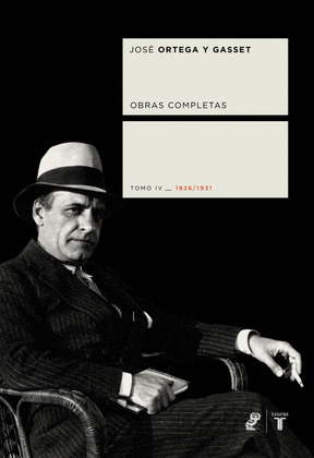 OBRAS COMPLETAS. TOMO IV (1926/1931) (ORTEGA Y GASSET)