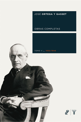 TP. OBRAS COMPLETAS. TOMO V (1932/1940) (ORTEGA Y GASSET)