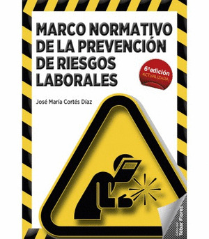 MARCO NORMATIVO DE LA PREVENCIÓN DE RIESGOS LABORALES (6ª EDICIÓN)