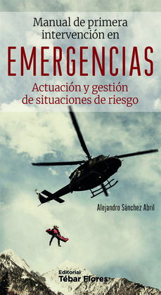 MANUAL DE PRIMERA INTERVENCIÓN EN EMERGENCIAS. ACTUACION Y GESTION DE SITUACIONE