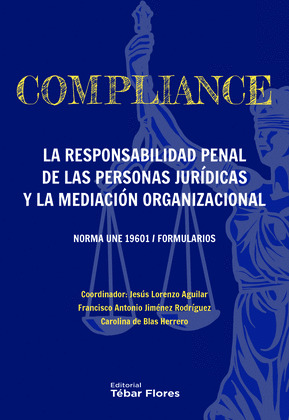 COMPLIANCE. LA RESPONSABILIDAD PENAL DE LAS PERSONAS JURIDICAS Y LA MEDIACION OR